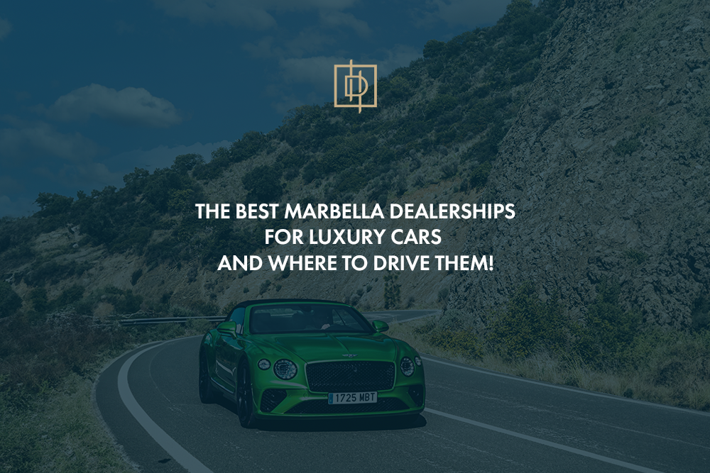 The Best Marbella Dealerships for Luxury Cars and where to drive them